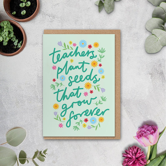 Thank You Teacher Card, Teachers Plant Seeds that Grow Forever