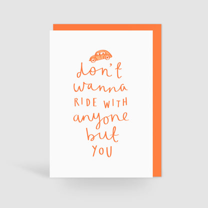 'Don't Wanna Ride With Anyone But You' Card