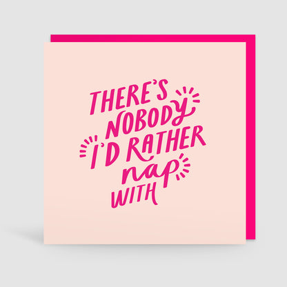 'Nobody I'd Rather Nap With' Valentines Card