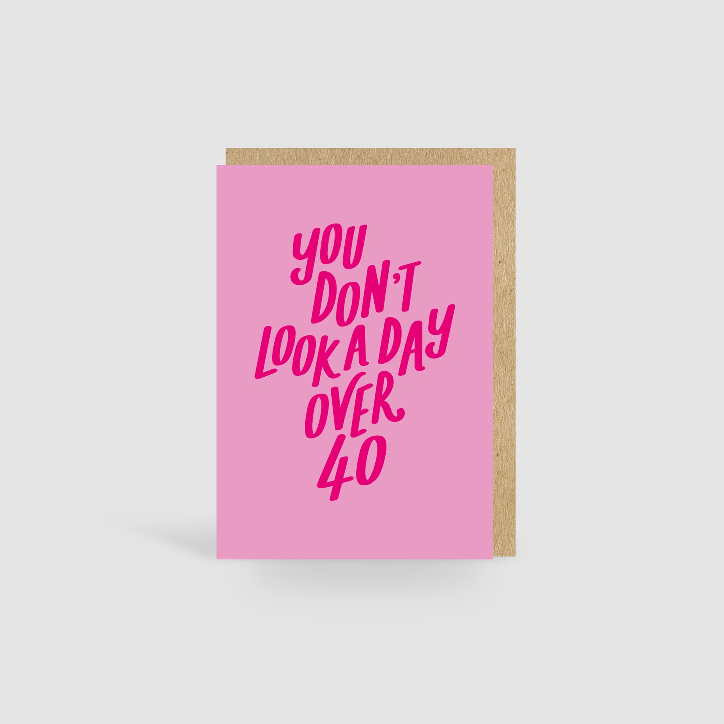 You Don't Look A Day Over 40! Pink Birthday Card