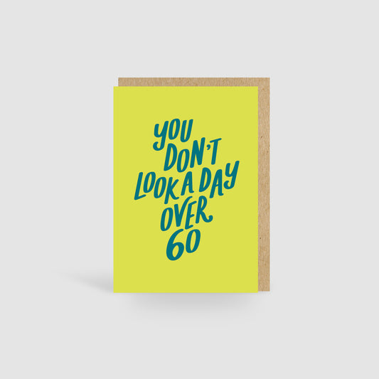 You Don't Look A Day Over 60! Green Birthday Card