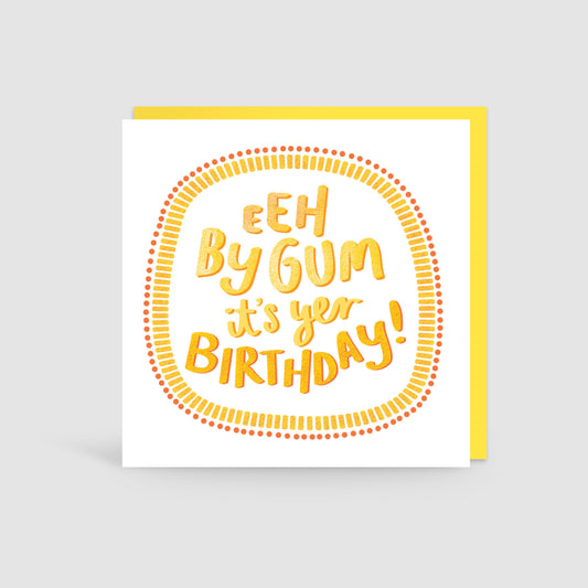 Eeh By Gum It's Yer Birthday Yorkshire Card