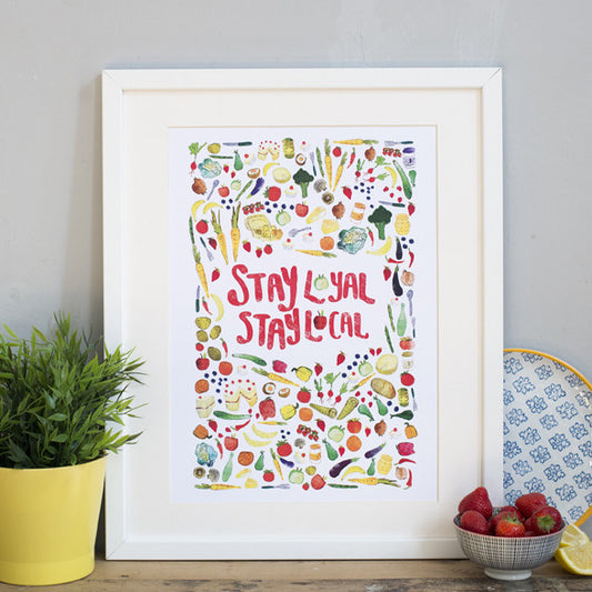 Stay Loyal, Stay Local Print