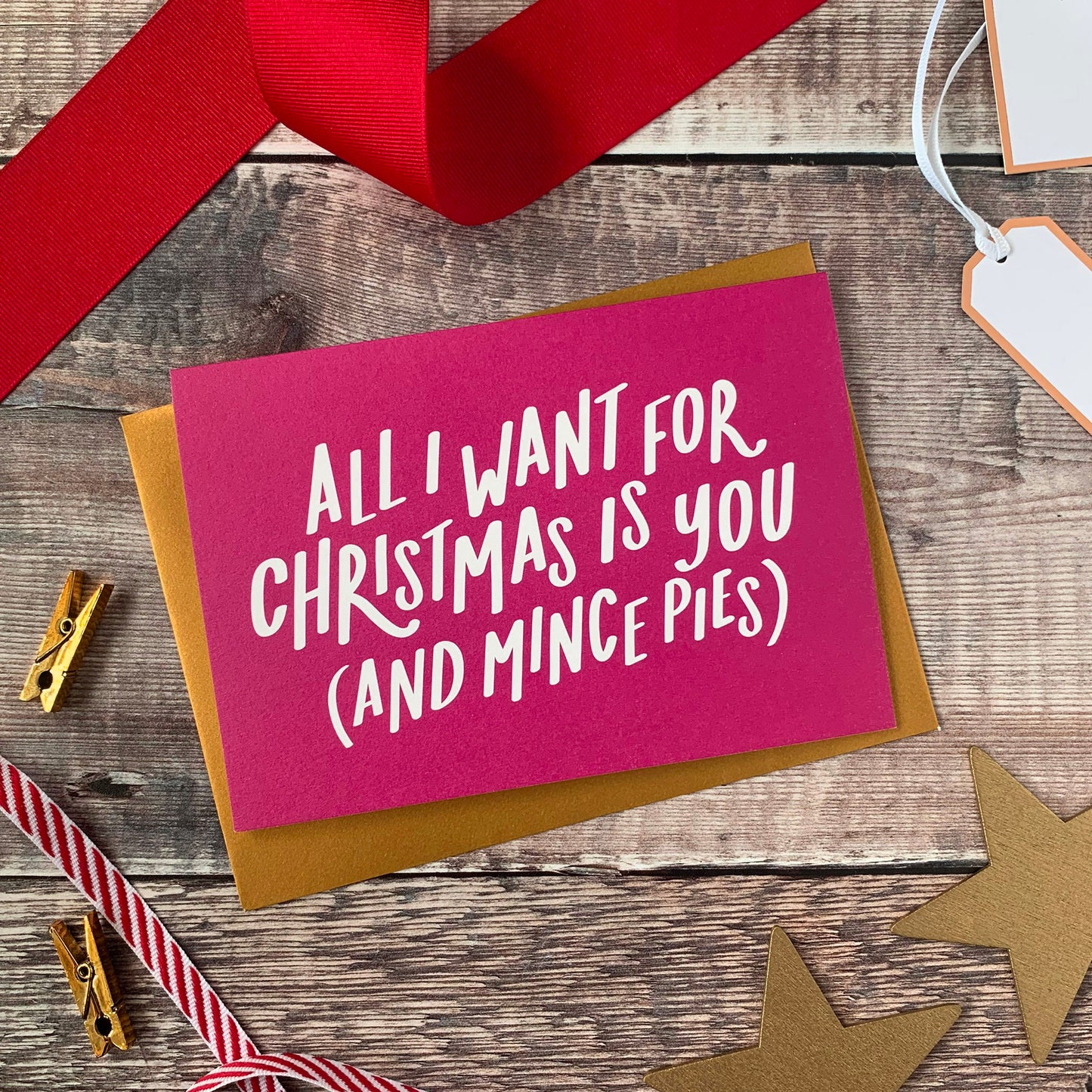 All I Want For Christmas Is You (& Mince Pies) Christmas Card